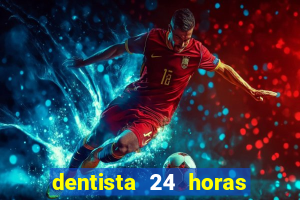 dentista 24 horas em betim